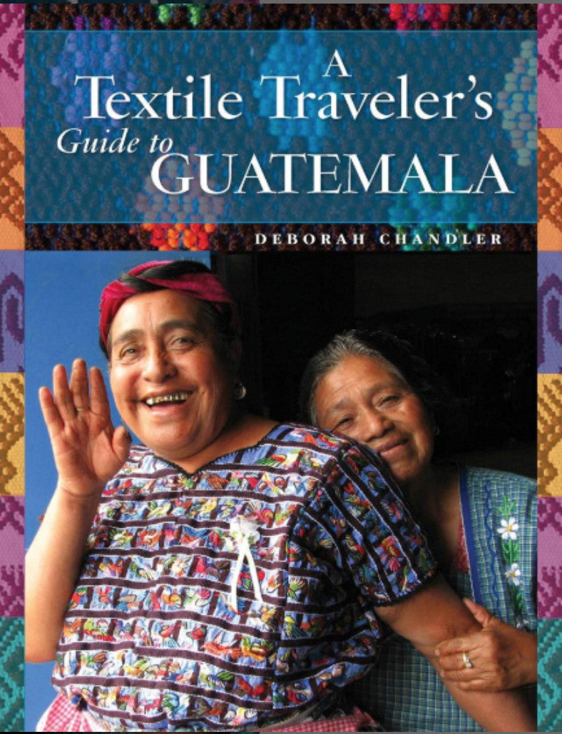 Book A Textile Traveler's Guide to Guatemala